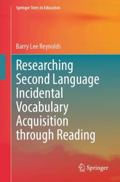 Barry Lee Reynolds - Researching Second Language Incidental Vocabulary Acquisition through Reading, E-bok