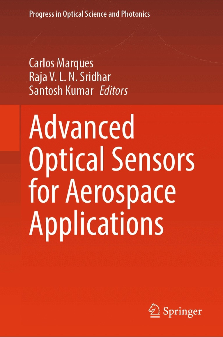 Carlos Marques, Raja V. L. N. Sridhar, Santosh Kumar - Advanced Optical Sensors for Aerospace Applications, Inbunden