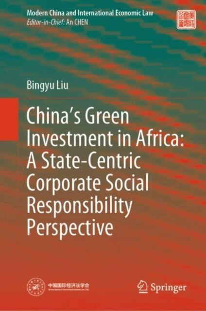 Bingyu Liu - China's Green Investment in Africa: A State-Centric Corporate Social Responsibility Perspective, E-bok