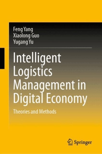 Yugang Yu, Xiaolong Guo, Feng Yang - Intelligent Logistics Management in Digital Economy, E-bok