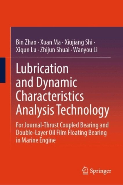 Wanyou Li, Zhijun Shuai, Xiqun Lu, Xiujiang Shi, Xuan Ma, Bin Zhao - Lubrication and Dynamic Characteristics Analysis Technology, E-bok