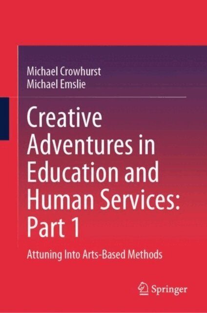 Michael Emslie, Michael Crowhurst - Creative Adventures in Education and Human Services: Part 1, E-bok