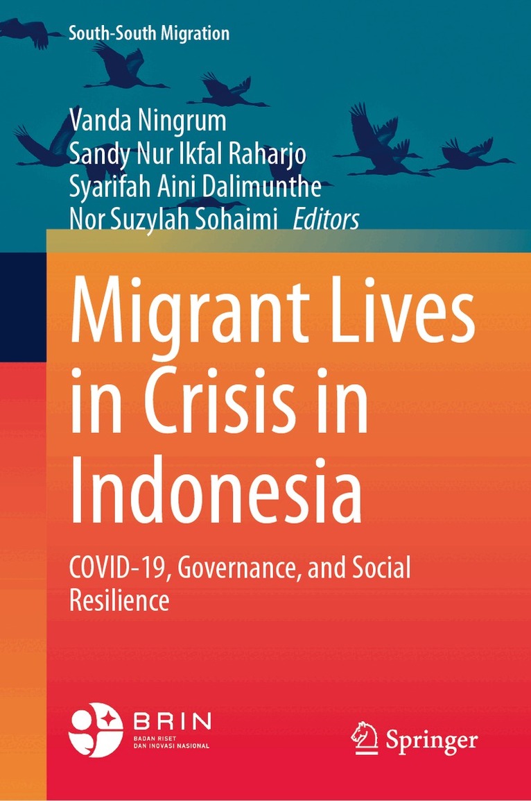 Vanda Ningrum, Sandy Nur Ikfal Raharjo, Syarifah Aini Dalimunthe, Nor Suzylah Sohaimi - Migrant Lives in Crisis in Indonesia, Inbunden