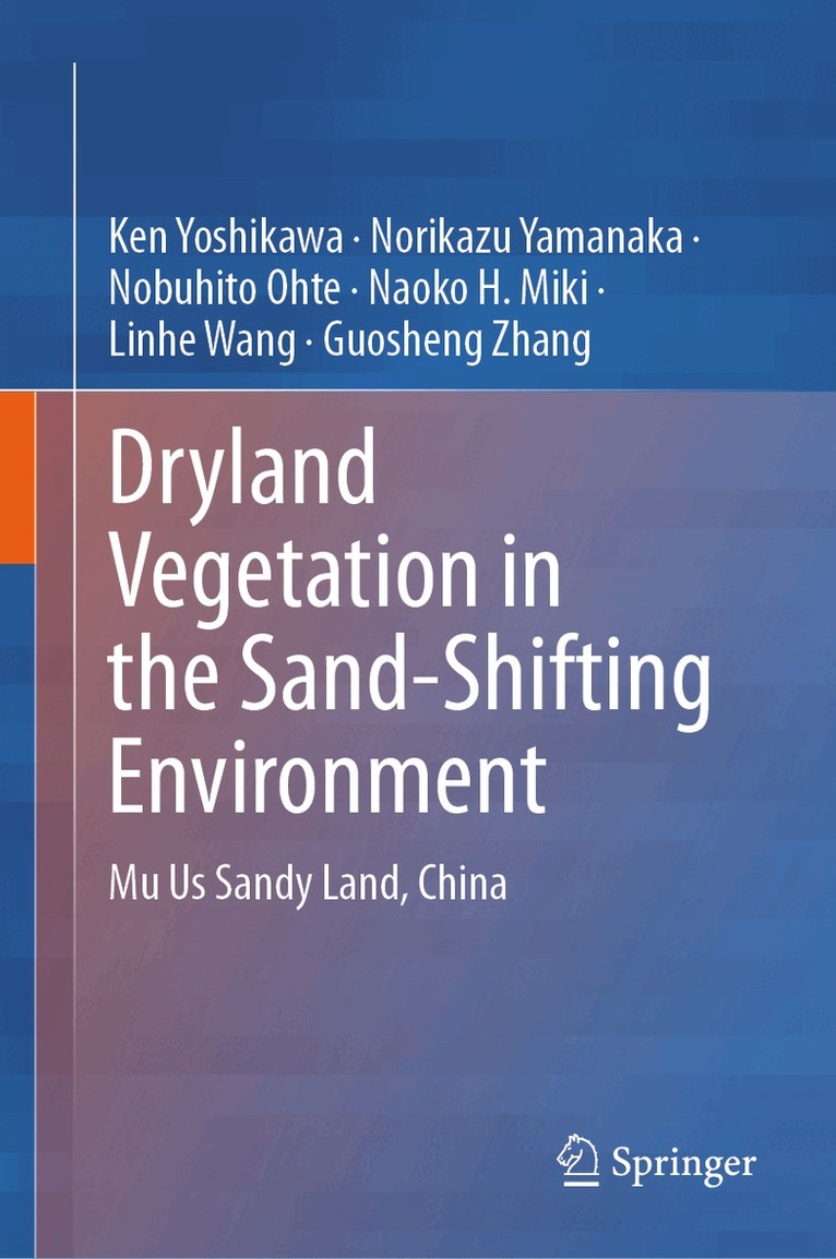 Ken Yoshikawa, Norikazu Yamanaka, Nobuhito Ohte, Naoko H. Miki, Linhe Wang, Guosheng Zhang - Dryland Vegetation in the Sand-Shifting Environment, Inbunden