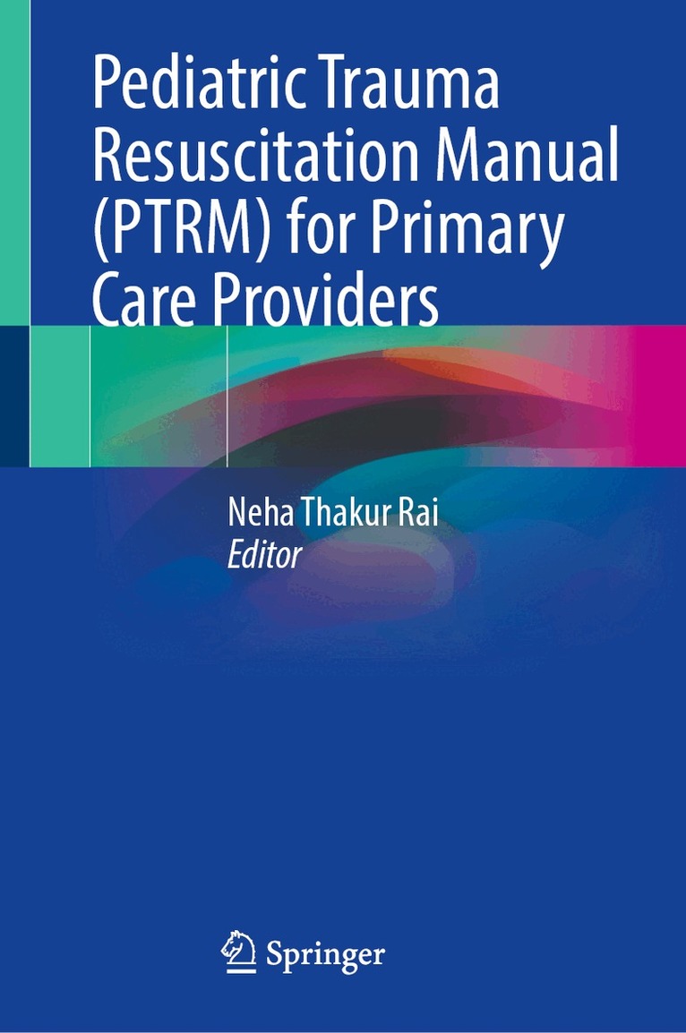 Neha Thakur Rai - Pediatric Trauma Resuscitation Manual (PTRM) for Primary Care Providers, Inbunden. Tillgänglighet: Lägg i varukorg