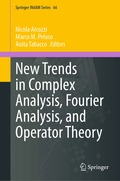 New Trends in Complex Analysis, Fourier Analysis, and Operator Theory