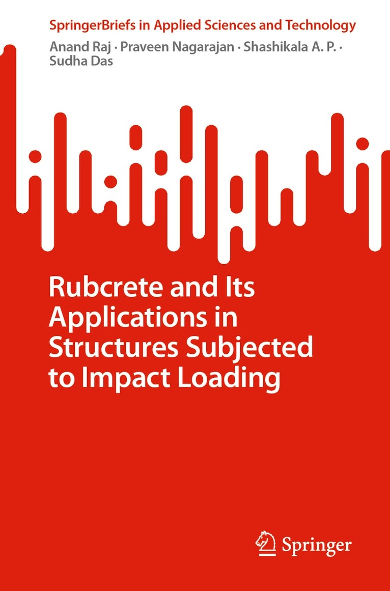 Anand Raj, Praveen Nagarajan, Shashikala A. P., Sudha Das - Rubcrete and Its Applications in Structures Subjected to Impact Loading, Häftad. Tillgänglighet: Lägg i varukorg