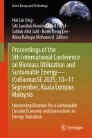 Hui Lin Ong, Siti Jamilah Hanim Mohd Yusof, Jalilah Abd  Jalil, Boon Beng Lee, Alina Rahayu Mohamed - Proceedings of the 5th International Conference on Biomass Utilization and Sustainable Energy—ICoBiomasSE 2025; 10–11 September; Kuala Lumpur, Malaysia, Inbunden