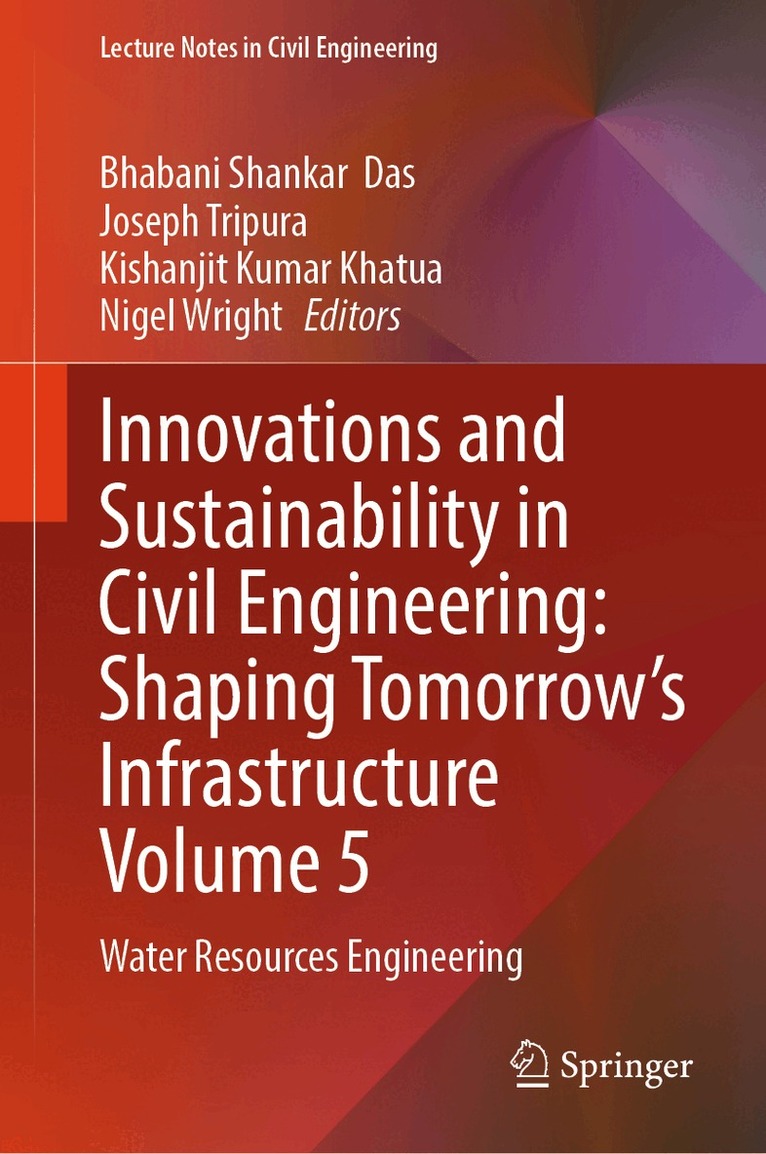 Bhabani Shankar Das, Joseph Tripura, Kishanjit Kumar Khatua, Nigel Wright - Innovations and Sustainability in Civil Engineering: Shaping Tomorrow’s Infrastructure Volume 5, Inbunden