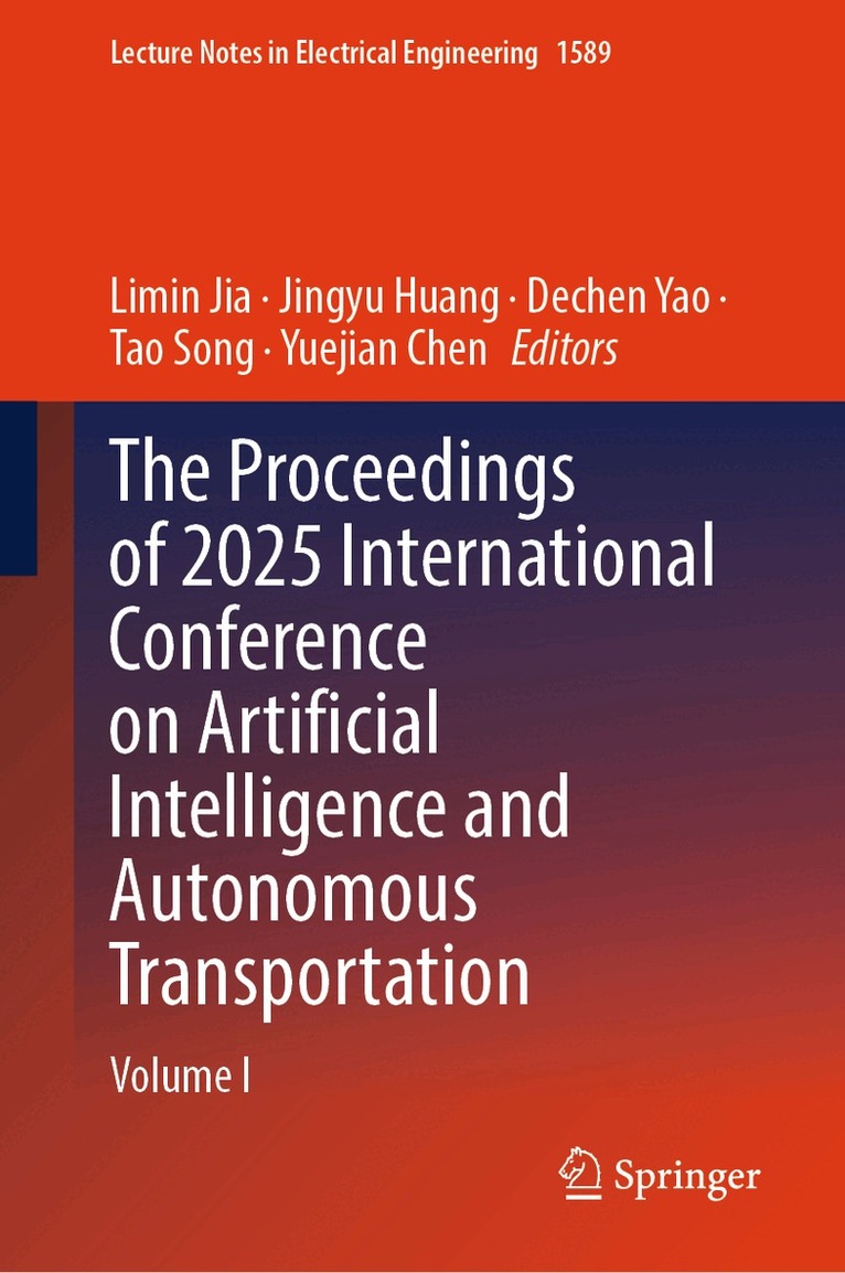 Limin Jia, Jingyu Huang, Dechen Yao, Tao Song, Yuejian Chen - Proceedings of 2025 International Conference on Artificial Intelligence and Autonomous Transportation, Inbunden