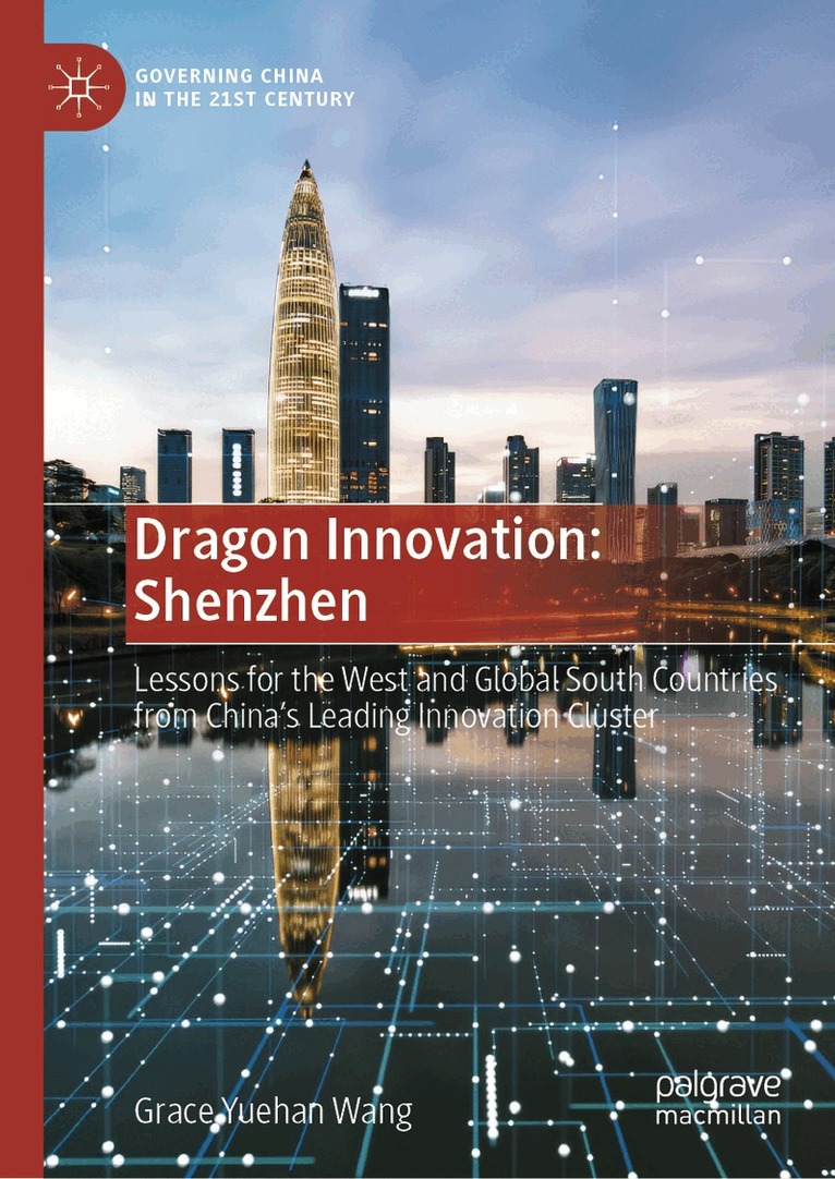 Grace Yuehan Wang - Dragon Innovation: Shenzhen, Inbunden