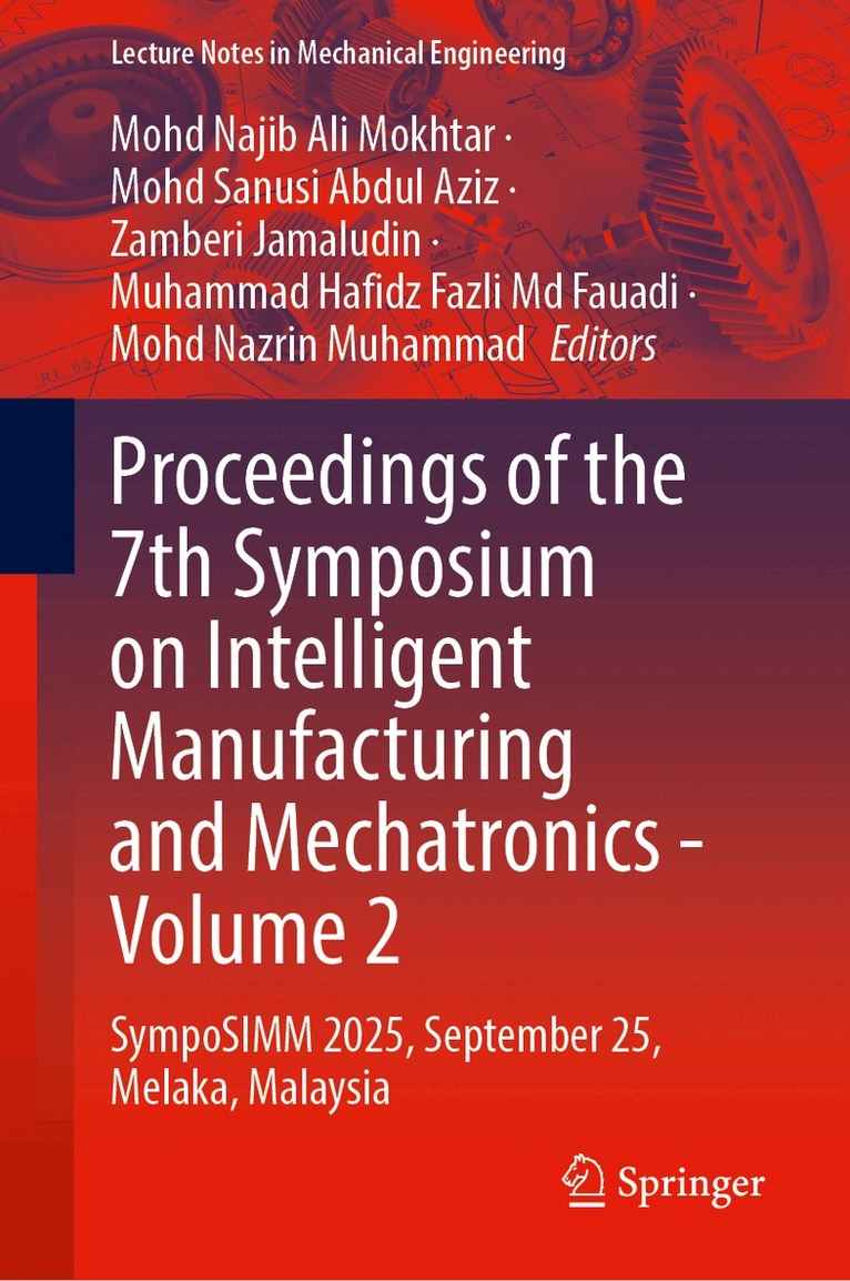 Mohd Najib Ali Mokhtar, Mohd Sanusi Abdul Aziz, Zamberi Jamaludin, Muhammad Hafidz Fazli Md Fauadi, Mohd Nazrin Muhammad - Proceedings of the 7th Symposium on Intelligent Manufacturing and Mechatronics - Volume 2, Inbunden