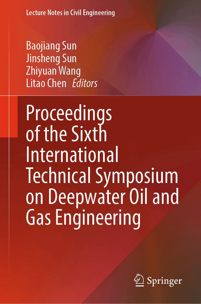 Baojiang Sun, Jinsheng Sun, Zhiyuan Wang, Litao Chen - Proceedings of the Sixth International Technical Symposium on Deepwater Oil and Gas Engineering, Övrigt