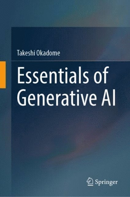 Takeshi Okadome - Essentials of Generative AI, E-bok