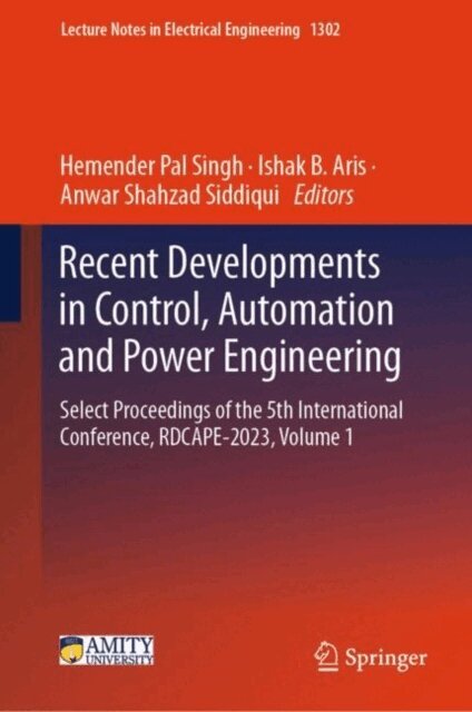 Anwar Shahzad Siddiqui, Ishak B. Aris, Hemender Pal Singh - Recent Developments in Control, Automation and Power Engineering, E-bok