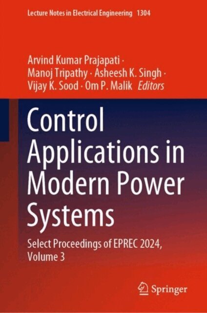 Om P. Malik, Vijay K. Sood, Asheesh K. Singh, Manoj Tripathy, Arvind Kumar Prajapati - Control Applications in Modern Power Systems, E-bok