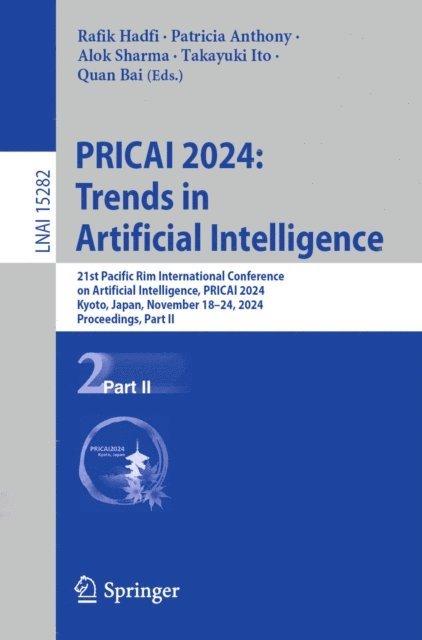 Quan Bai, Takayuki Ito, Alok Sharma, Patricia Anthony, Rafik Hadfi - PRICAI 2024: Trends in Artificial Intelligence, E-bok