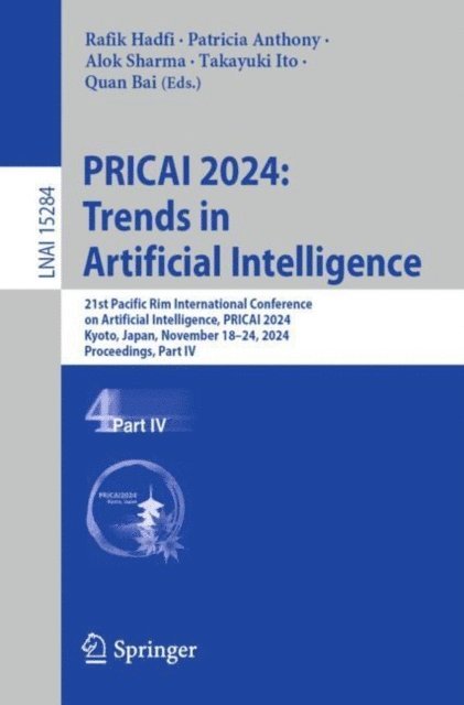 Quan Bai, Takayuki Ito, Alok Sharma, Patricia Anthony, Rafik Hadfi - PRICAI 2024: Trends in Artificial Intelligence, E-bok
