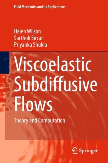 Priyanka Shukla, Sarthok Sircar, Helen Wilson - Viscoelastic Subdiffusive Flows, E-bok