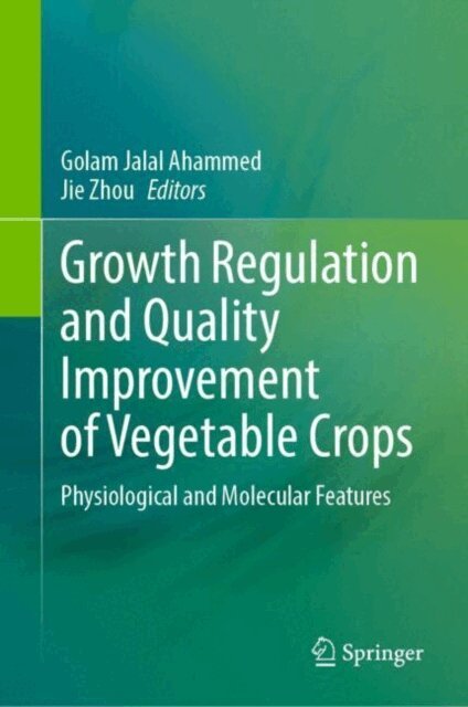 Jie Zhou, Golam Jalal Ahammed - Growth Regulation and Quality Improvement of Vegetable Crops, E-bok