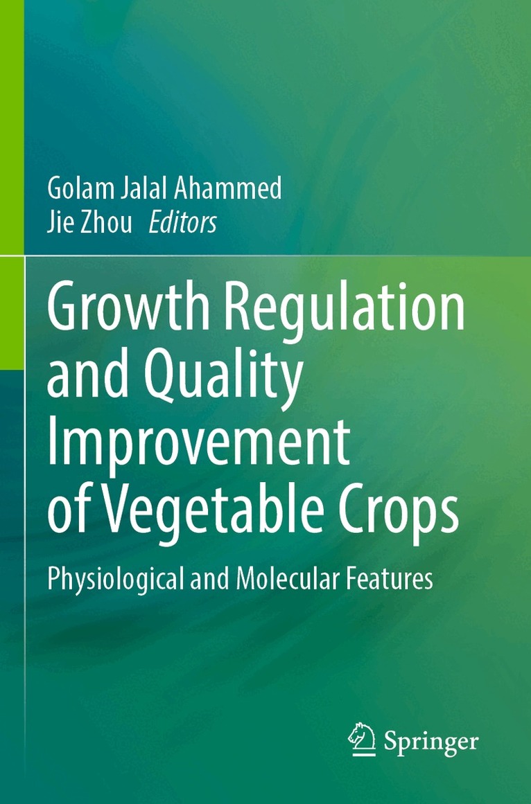 Golam Jalal Ahammed, Jie Zhou - Growth Regulation and Quality Improvement of Vegetable Crops, Häftad