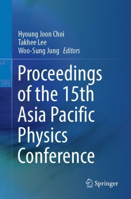 Woo-Sung Jung, Takhee Lee, Hyoung Joon Choi - Proceedings of the 15th Asia Pacific Physics Conference, E-bok