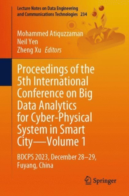 Zheng Xu, Neil Yen, Mohammed Atiquzzaman - Proceedings of the 5th International Conference on Big Data Analytics for Cyber-Physical System in Smart City-Volume 1, E-bok