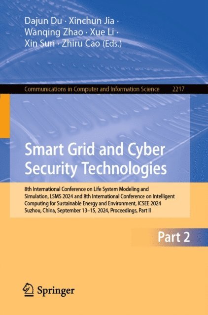 Zhiru Cao, Xin Sun, Xue Li, Wanqing Zhao, Xinchun Jia, Dajun Du - Smart Grid and Cyber Security Technologies, E-bok