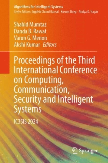 Akshi Kumar, Varun G. Menon, Danda B. Rawat, Shahid Mumtaz - Proceedings of the Third International Conference on Computing, Communication, Security and Intelligent Systems, E-bok