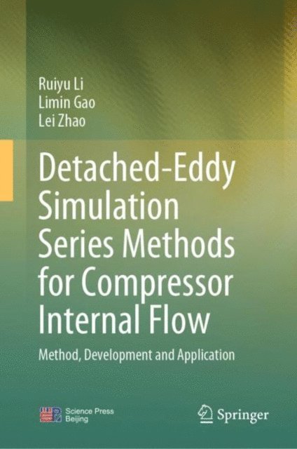 Lei Zhao, Limin Gao, Ruiyu Li - Detached-Eddy Simulation Series Methods for Compressor Internal Flow, E-bok