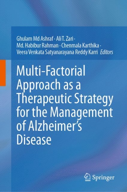 Veera Venkata Satyanarayana Reddy Karri, Chenmala Karthika, Md. Habibur Rahman, Ali T. Zari, Ghulam Md Ashraf - Multi-Factorial Approach as a Therapeutic Strategy for the Management of Alzheimer's Disease, E-bok