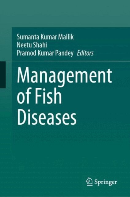 Pramod Kumar Pandey, Neetu Shahi, Sumanta Kumar Mallik - Management of Fish Diseases, E-bok