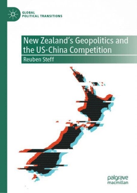 Reuben Steff - New Zealand's Geopolitics and the US-China Competition, E-bok