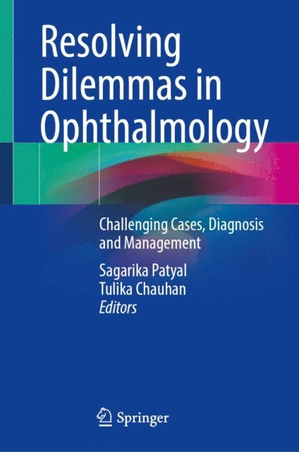 Tulika Chauhan, Sagarika Patyal - Resolving Dilemmas in Ophthalmology, E-bok