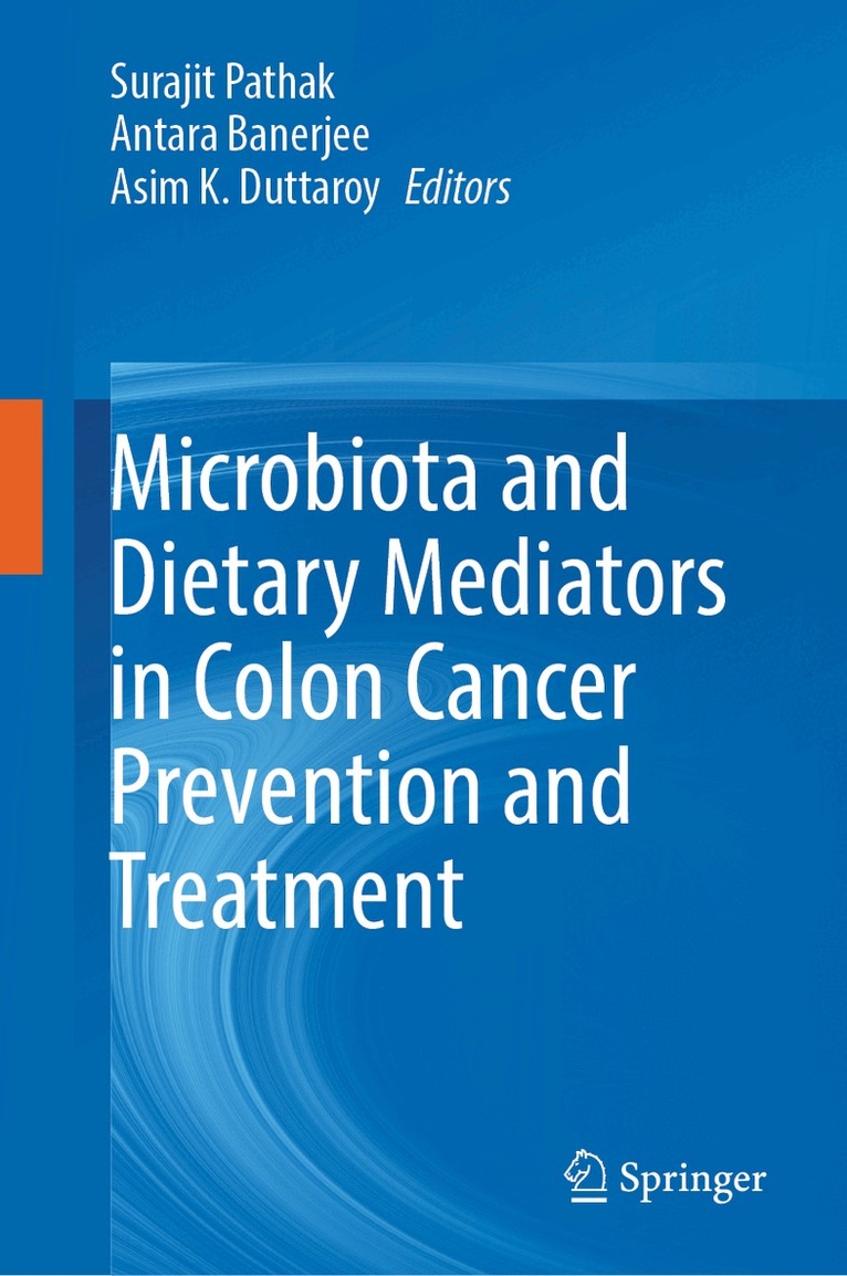 Surajit Pathak, Antara Banerjee, Asim K. Duttaroy - Microbiota and Dietary Mediators in Colon Cancer Prevention and Treatment, Inbunden