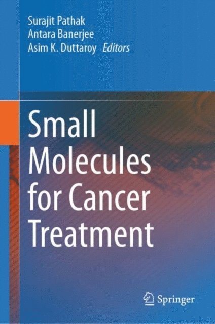 Asim K. Duttaroy, Antara Banerjee, Surajit Pathak - Small Molecules for Cancer Treatment, E-bok