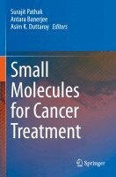 Surajit Pathak, Antara Banerjee, Asim K. Duttaroy - Small Molecules for Cancer Treatment, Häftad