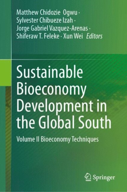 Xun Wei, Shiferaw T. Feleke, Jorge Gabriel Vazquez-Arenas, Sylvester Chibueze Izah, Matthew Chidozie Ogwu - Sustainable Bioeconomy Development in the Global South, E-bok