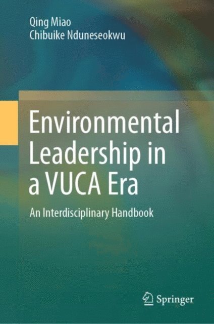 Chibuike Nduneseokwu, Qing Miao - Environmental Leadership in a VUCA Era, E-bok