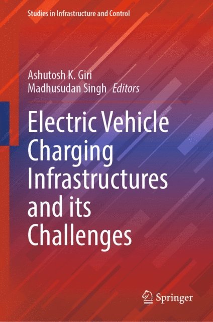 Madhusudan Singh, Ashutosh K. Giri - Electric Vehicle Charging Infrastructures and its Challenges, E-bok
