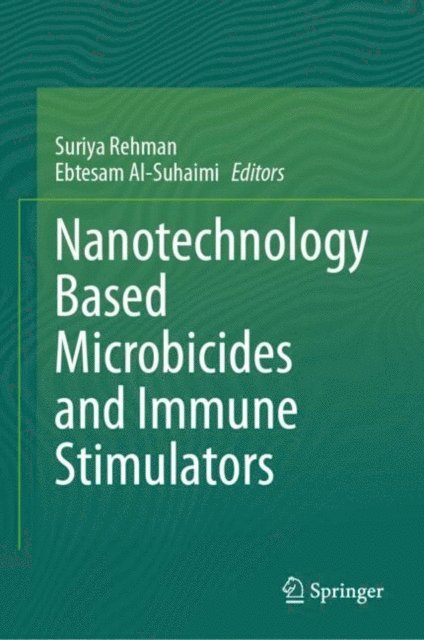 Ebtesam Al-Suhaimi, Suriya Rehman - Nanotechnology Based Microbicides and Immune Stimulators, E-bok