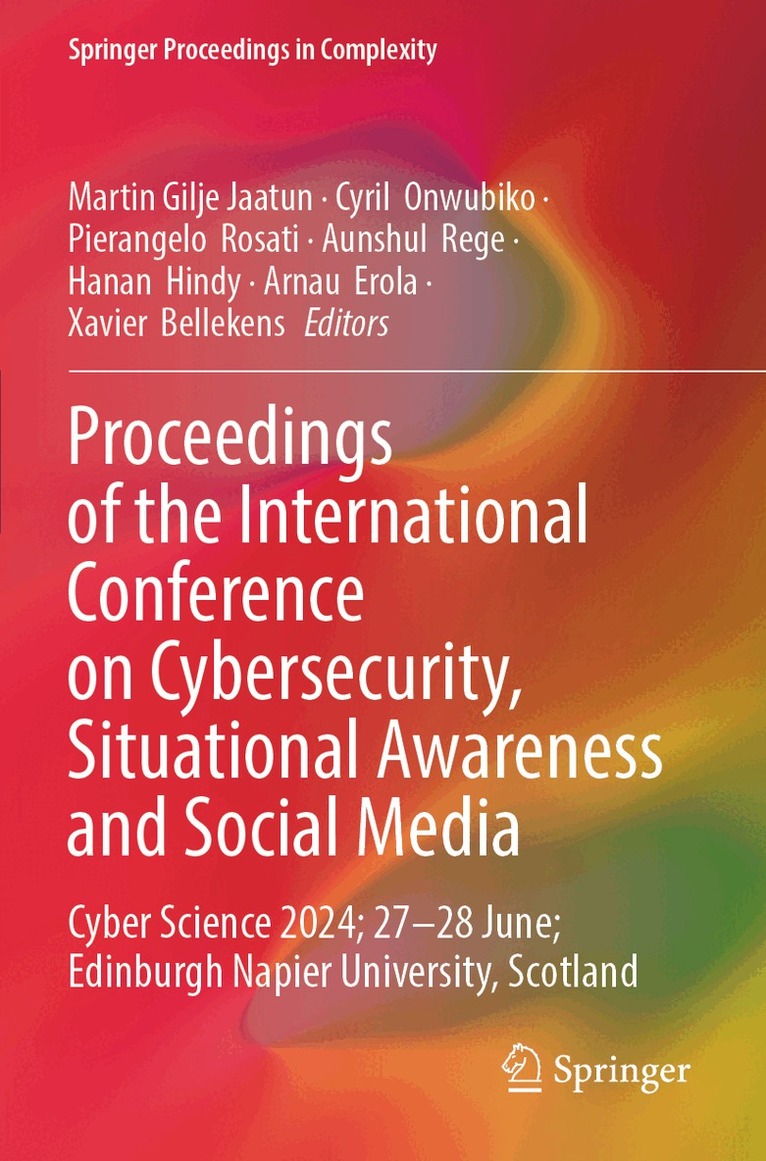 Martin Gilje Jaatun, Cyril Onwubiko, Pierangelo Rosati, Aunshul Rege, Hanan Hindy, Arnau Erola, Xavier Bellekens - Proceedings of the International Conference on Cybersecurity, Situational Awareness and Social Media, Häftad