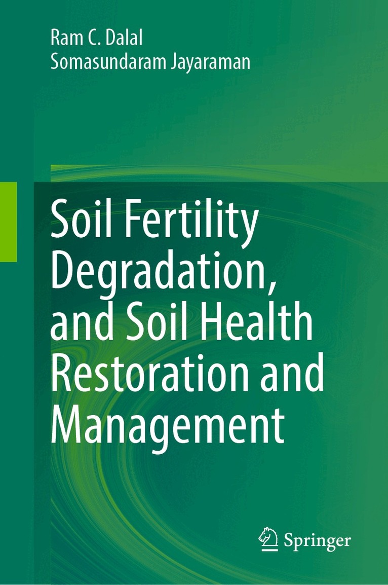 Ram C. Dalal, Somasundaram Jayaraman - Soil Fertility Degradation, and Soil Health Restoration and Management, Inbunden