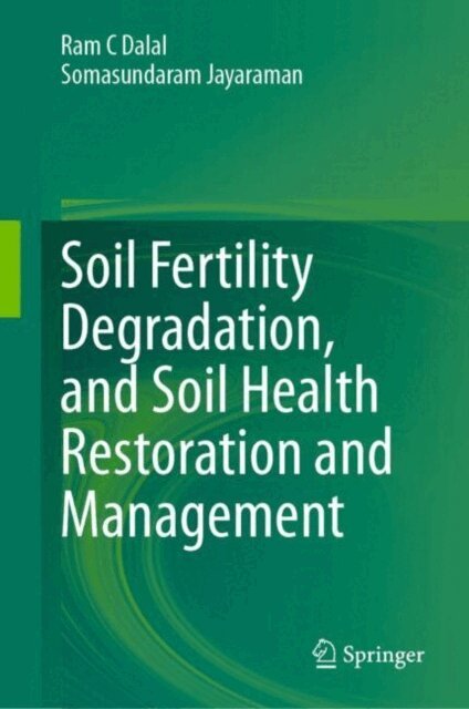 Somasundaram Jayaraman, Ram C. Dalal - Soil Fertility Degradation, and Soil Health Restoration and Management, E-bok