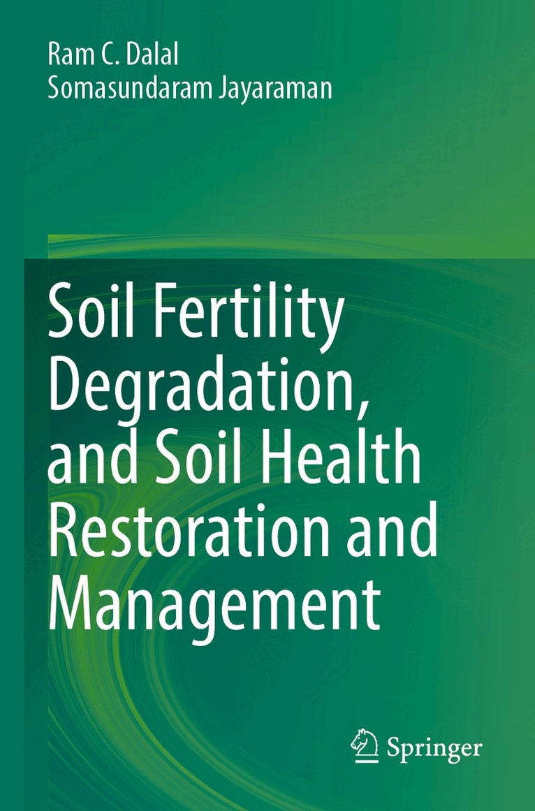 Ram C. Dalal, Somasundaram Jayaraman - Soil Fertility Degradation, and Soil Health Restoration and Management, Häftad