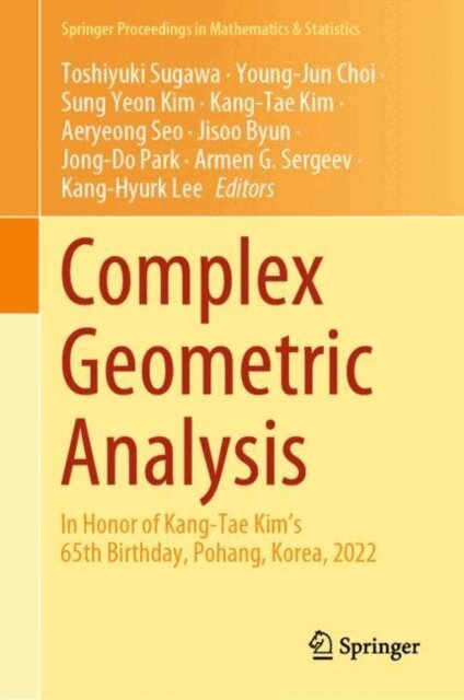 Kang-Hyurk Lee, Armen G. Sergeev, Jong-Do Park, Jisoo Byun, Aeryeong Seo, Kang-Tae Kim, Sung-Yeon Kim, Young-Jun Choi, Toshiyuki Sugawa - Complex Geometric Analysis, E-bok