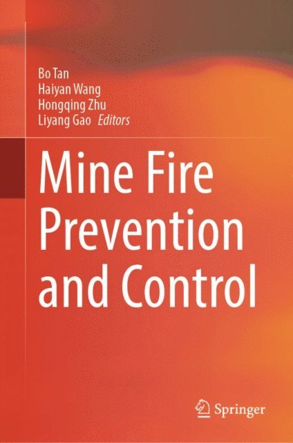 Liyang Gao, Hongqing Zhu, Haiyan Wang, Bo Tan - Mine Fire Prevention and Control, E-bok