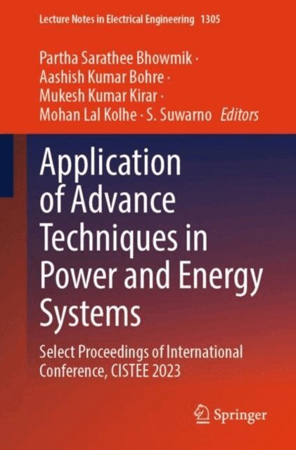 S. Suwarno, Mohan Lal Kolhe, Mukesh Kumar Kirar, Aashish Kumar Bohre, Partha Sarathee Bhowmik - Application of Advance Techniques in Power and Energy Systems, E-bok