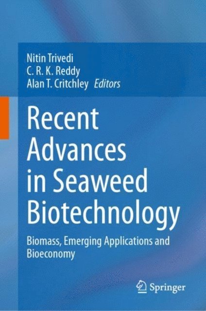 Alan T. Critchley, C.R.K. Reddy, Nitin Trivedi - Recent Advances in Seaweed Biotechnology, E-bok