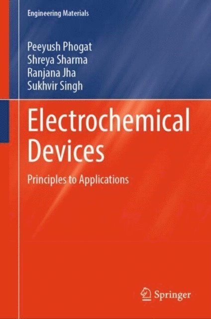 Sukhvir Singh, Ranjana Jha, Shreya Sharma, Peeyush Phogat - Electrochemical Devices, E-bok